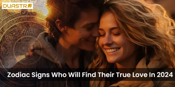 Zodiac Signs Who Will Find Their True Love In 2024